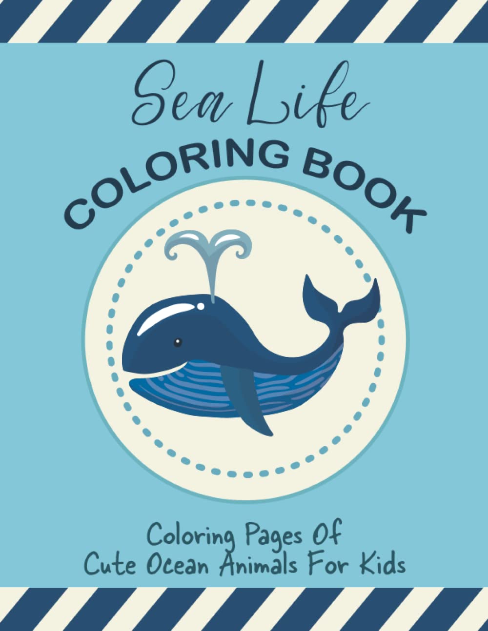 Buy Sea Life Coloring Book: Coloring Pages Of Cute Ocean Animals For ...