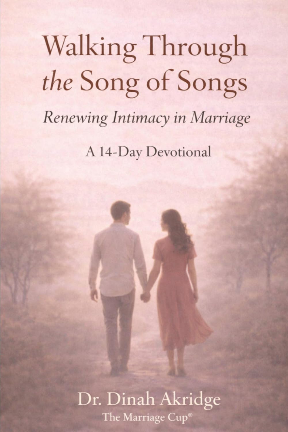 Walking Through the Song of Songs: Renewing Intimacy in Marriage: 14-day Devotional