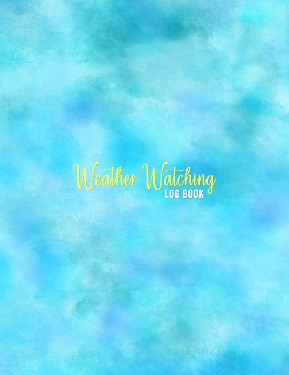Weather Watching Journal: 5 year weather watchers log book and meteorology diary | Keep track of changes in weather conditions five years | Meteorological tracking