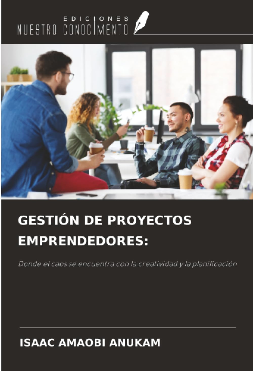 GESTIÓN DE PROYECTOS EMPRENDEDORES:: Donde el caos se encuentra con la creatividad y la planificación