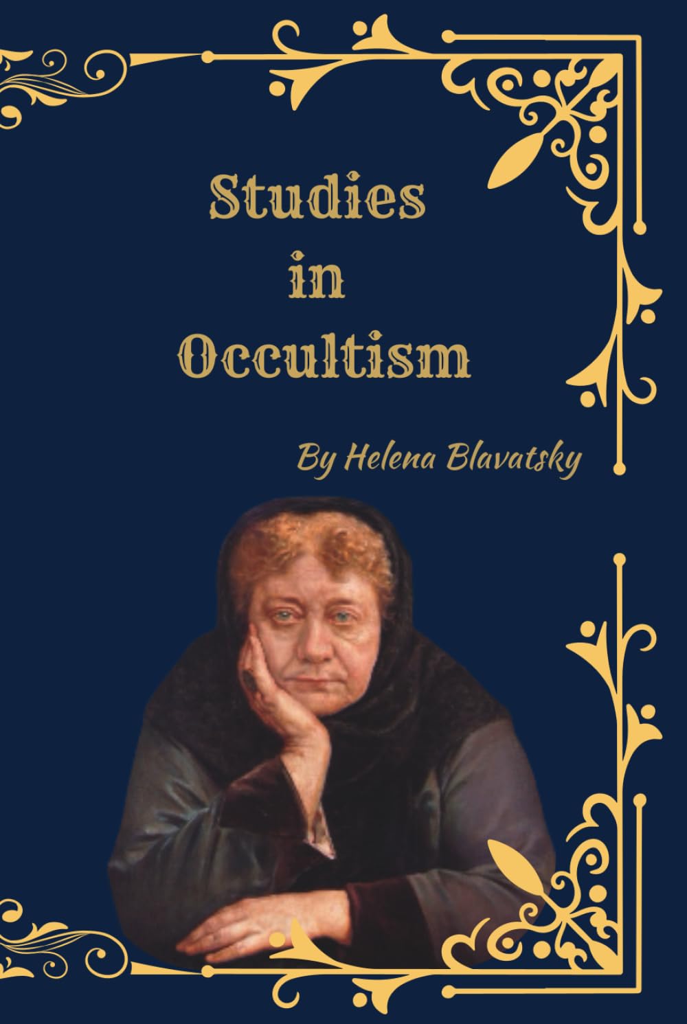 Studies in Occultism: Foundations of Theosophy, Esoteric Philosophy, and Occult Science