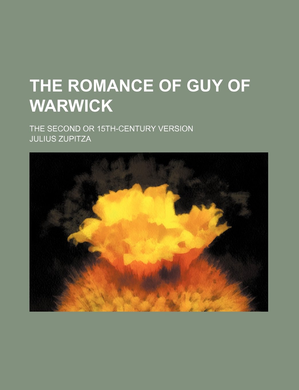 The Romance of Guy of Warwick; The Second or 15th-Century Version