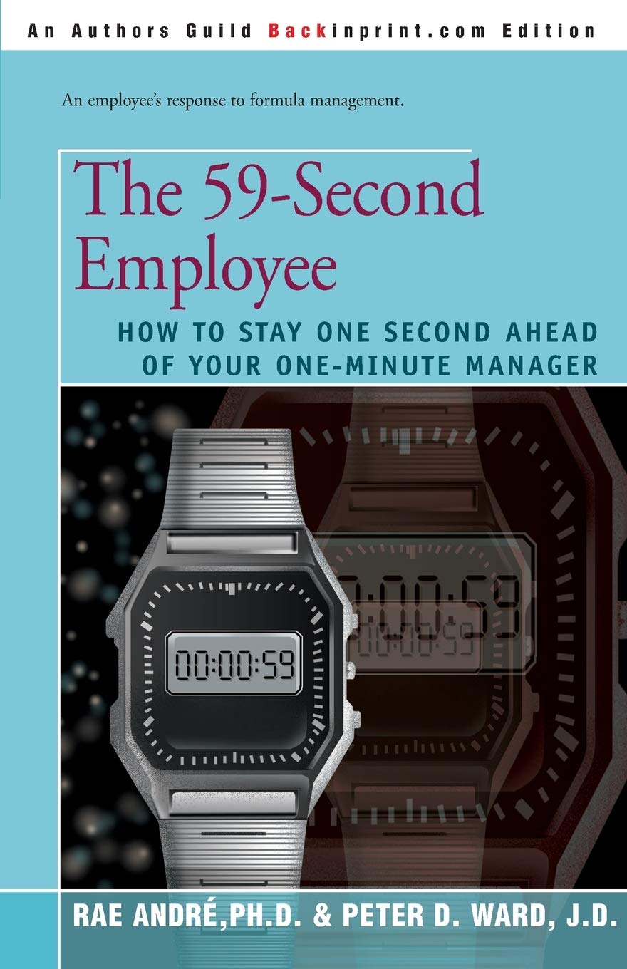 The 59-Second Employee: How to Stay One Second Ahead of Your One-Minute Ma