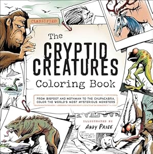 The Cryptid Creatures Coloring Book: From Bigfoot and Mothman to the Chupacabra, Color the World's Most Mysterious Monsters