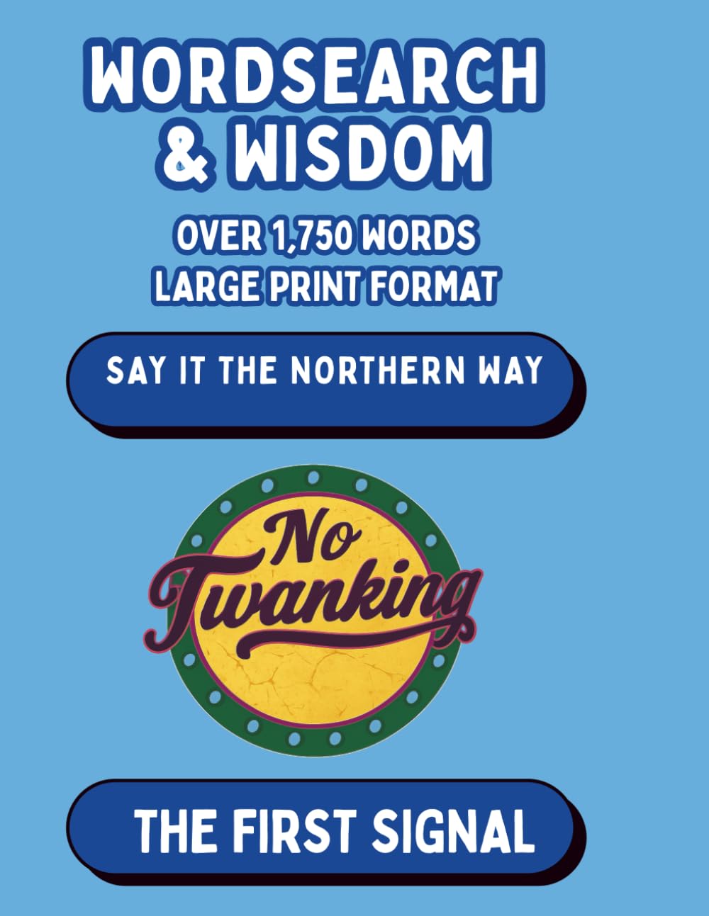 NO TWANKING: WORDSEARCH & WISDOM - THE FIRST SIGNAL