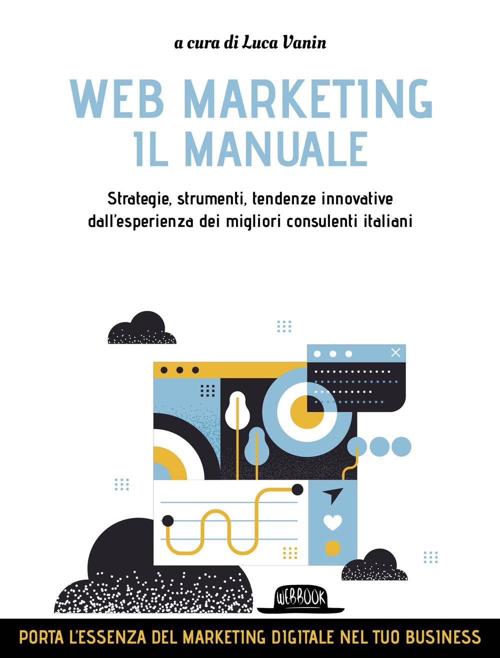 Web Marketing. Il Manuale. Strategie, Strumenti, Tendenze Innovative Dall'esperienza Dei Migliori Consulenti Italiani - 4