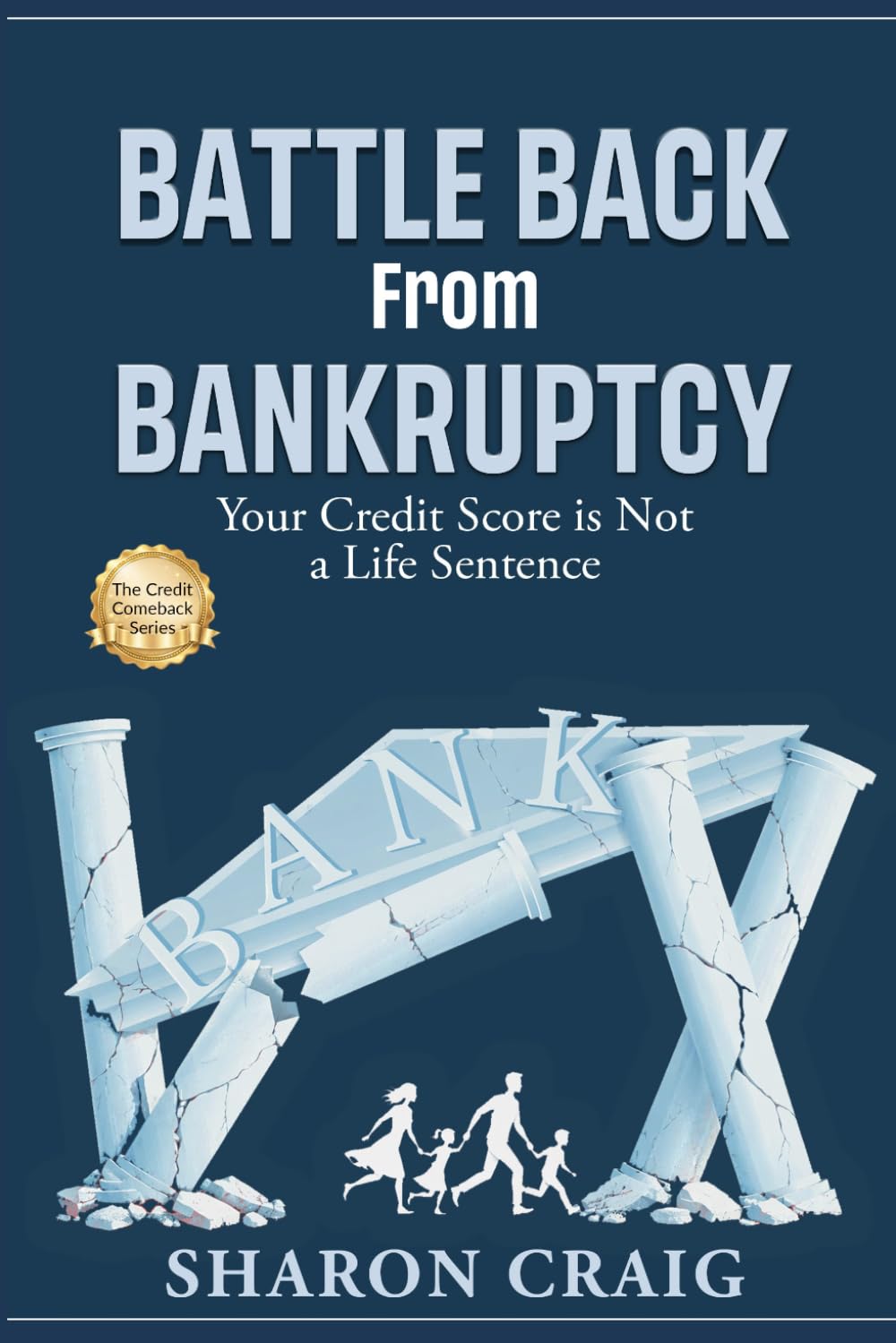 Battle back from Bankruptcy: Your Credit Score is not a Life Sentence