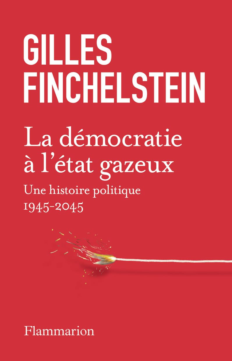La démocratie à l'état gazeux: Une histoire politique 1945-2045