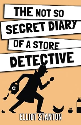 The Not So Secret Diary of a Store Detective