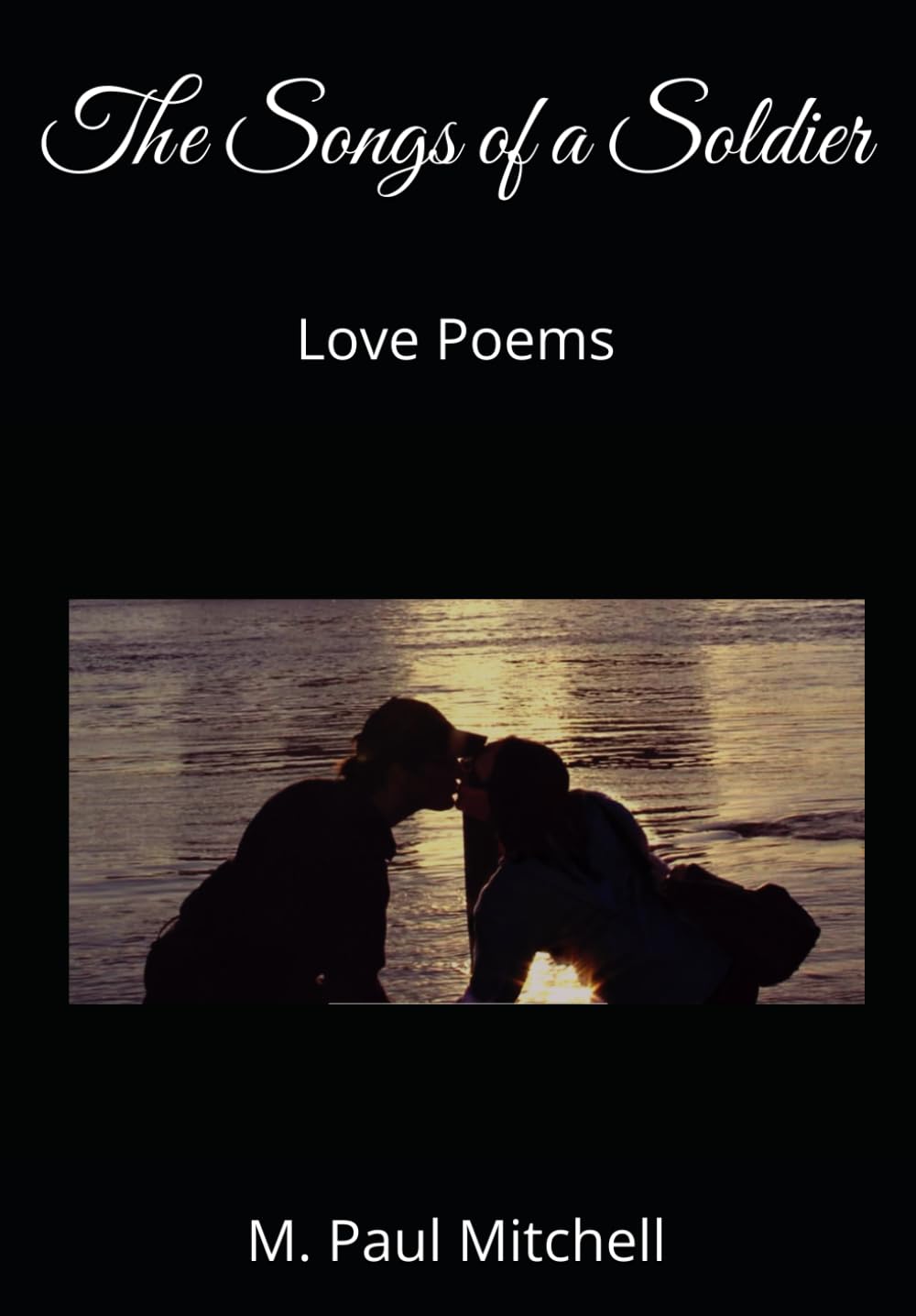The Songs of a Soldier: Love Poems