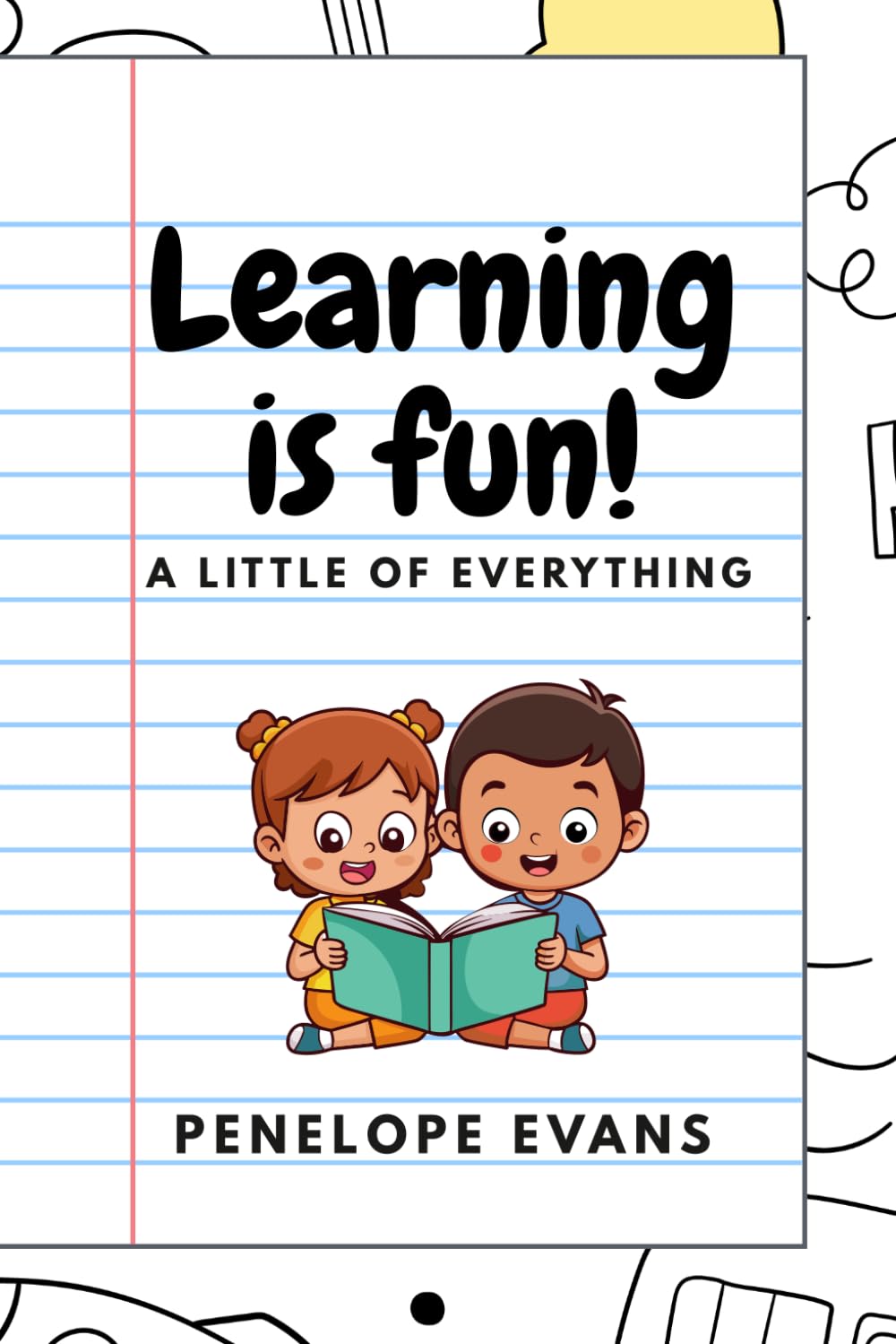 Learning Is Fun!: A little of everything