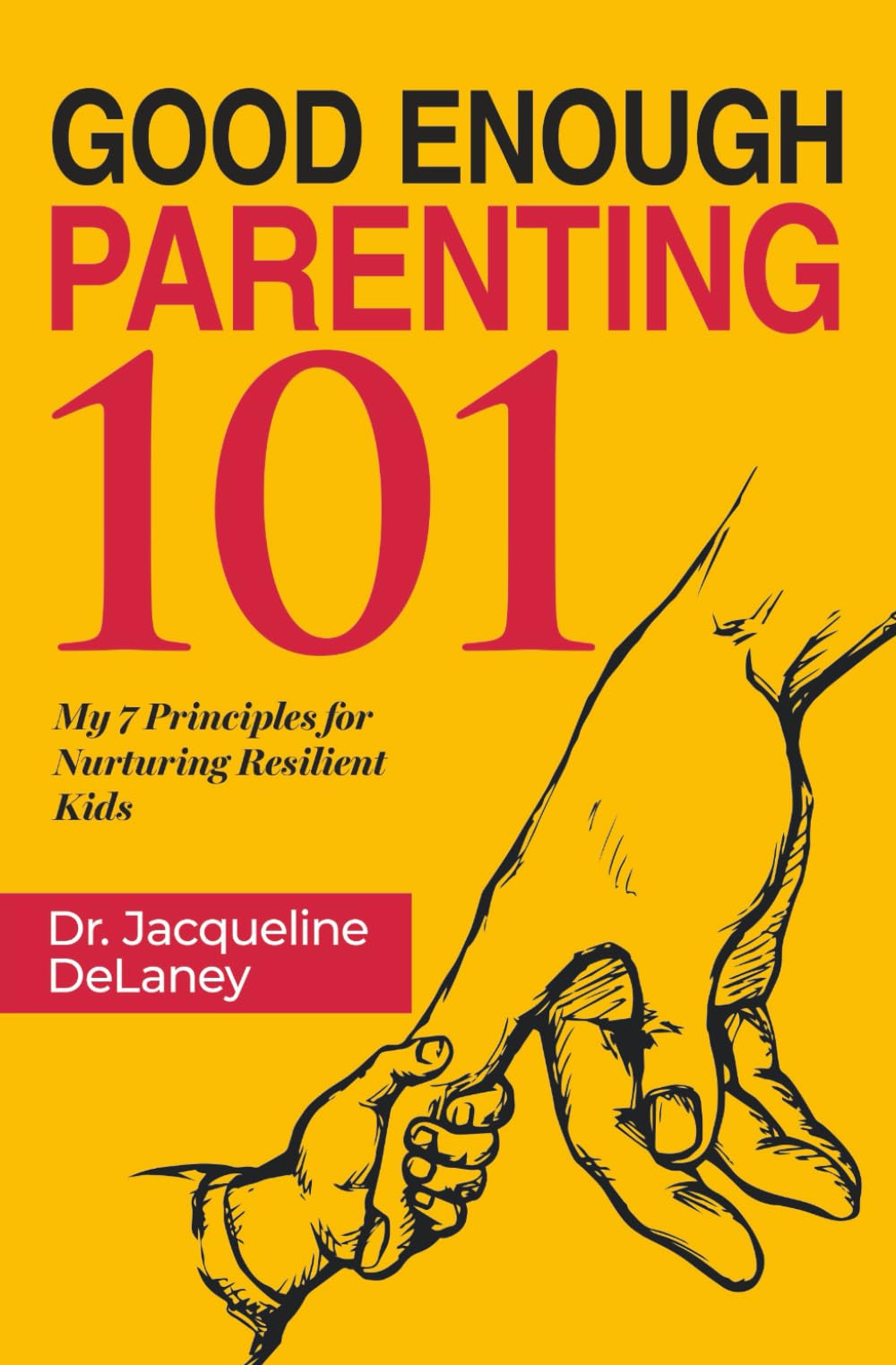 Good Enough Parenting 101: My 7 Principles for Nurturing Resilient Kids