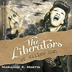 The Liberators of Willow Run Audiolibro Por Marianne K. Martin arte de portada