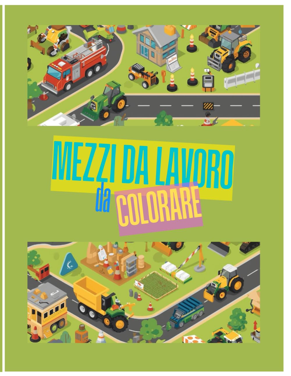 Camion, Ruspe e Trattori – Libro da Colorare per Bambini 3-8: Trattori, camion, ruspe ed escavatori da colorare – per bambini dai 3 agli 8 anni