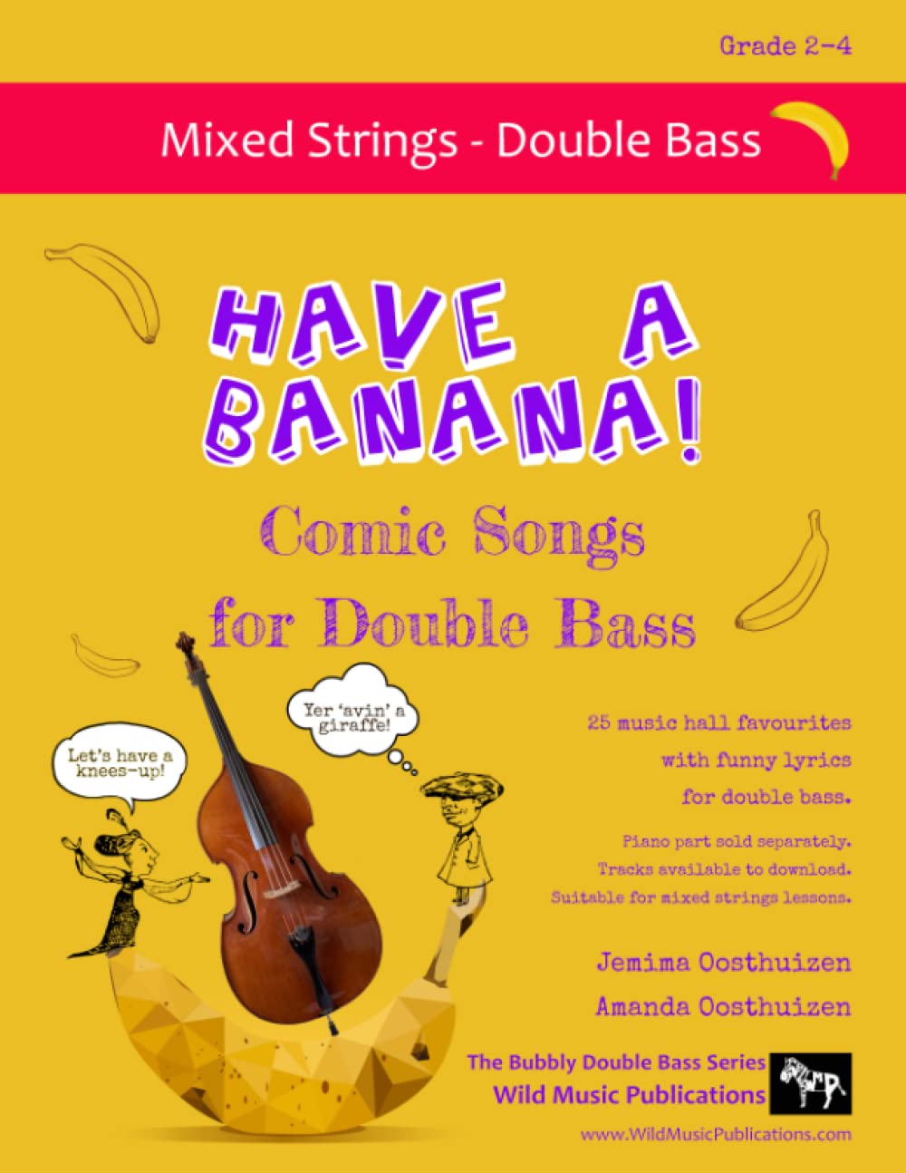 Have a Banana! Comic Songs for Double Bass: 25 Music Hall favourites with funny lyrics arranged for double bass and piano and mixed strings