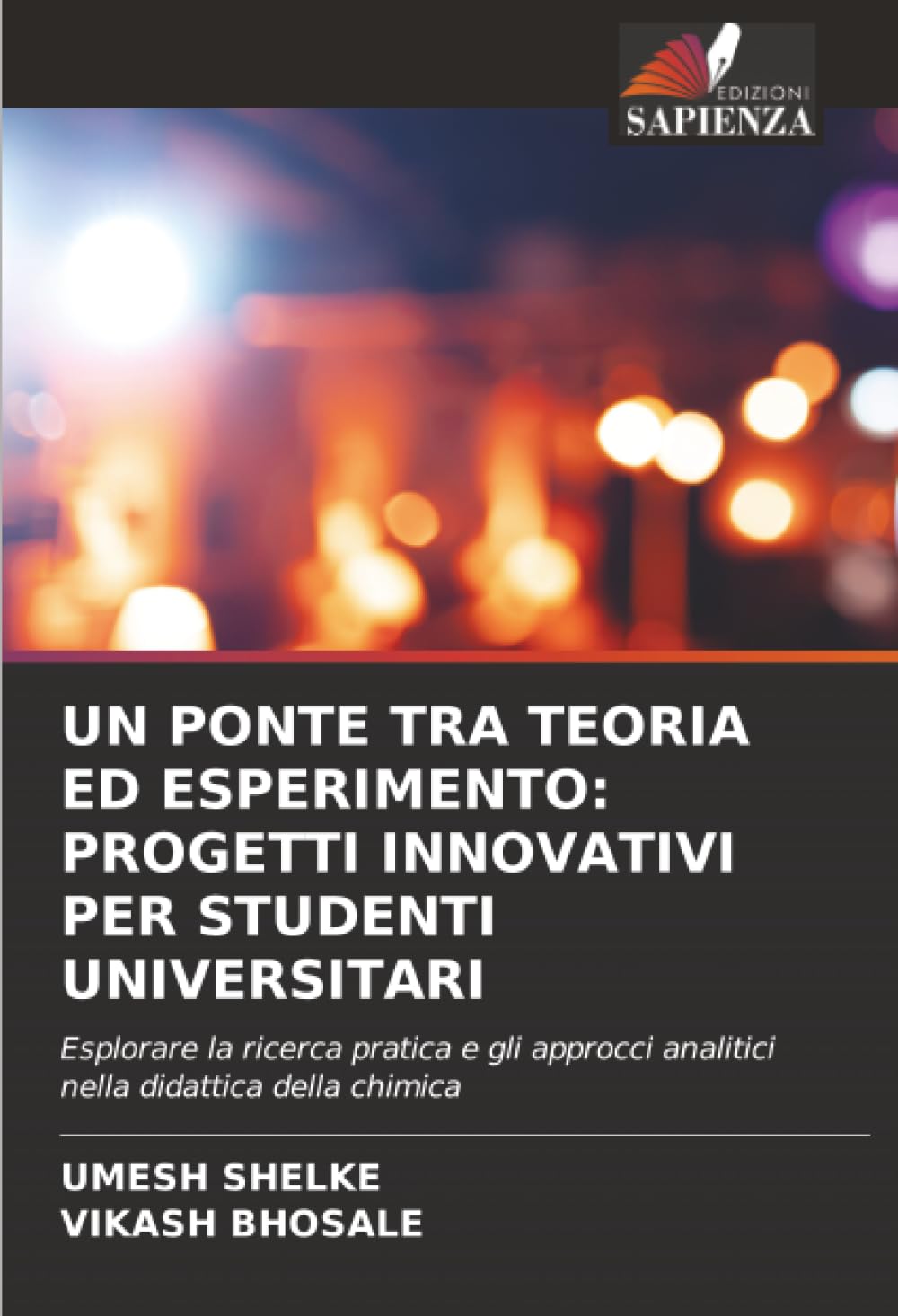 UN PONTE TRA TEORIA ED ESPERIMENTO: PROGETTI INNOVATIVI PER STUDENTI UNIVERSITARI: Esplorare la ricerca pratica e gli approcci analitici nella didattica della chimica