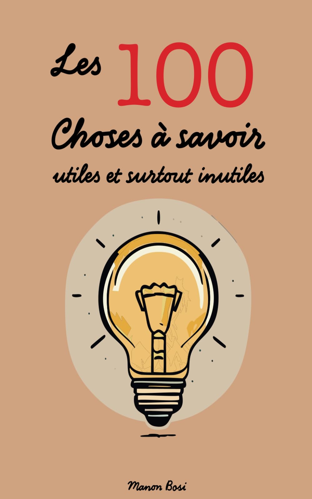 Les 100 Choses à savoir (utiles et surtout inutiles)