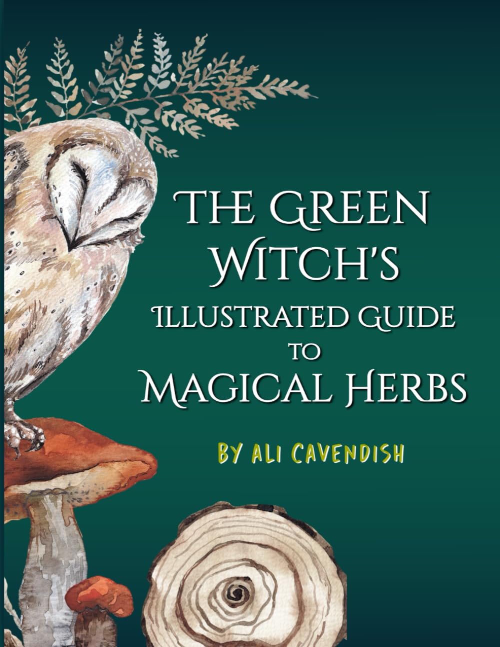 The Green Witch's Illustrated Guide to Magical Herbs