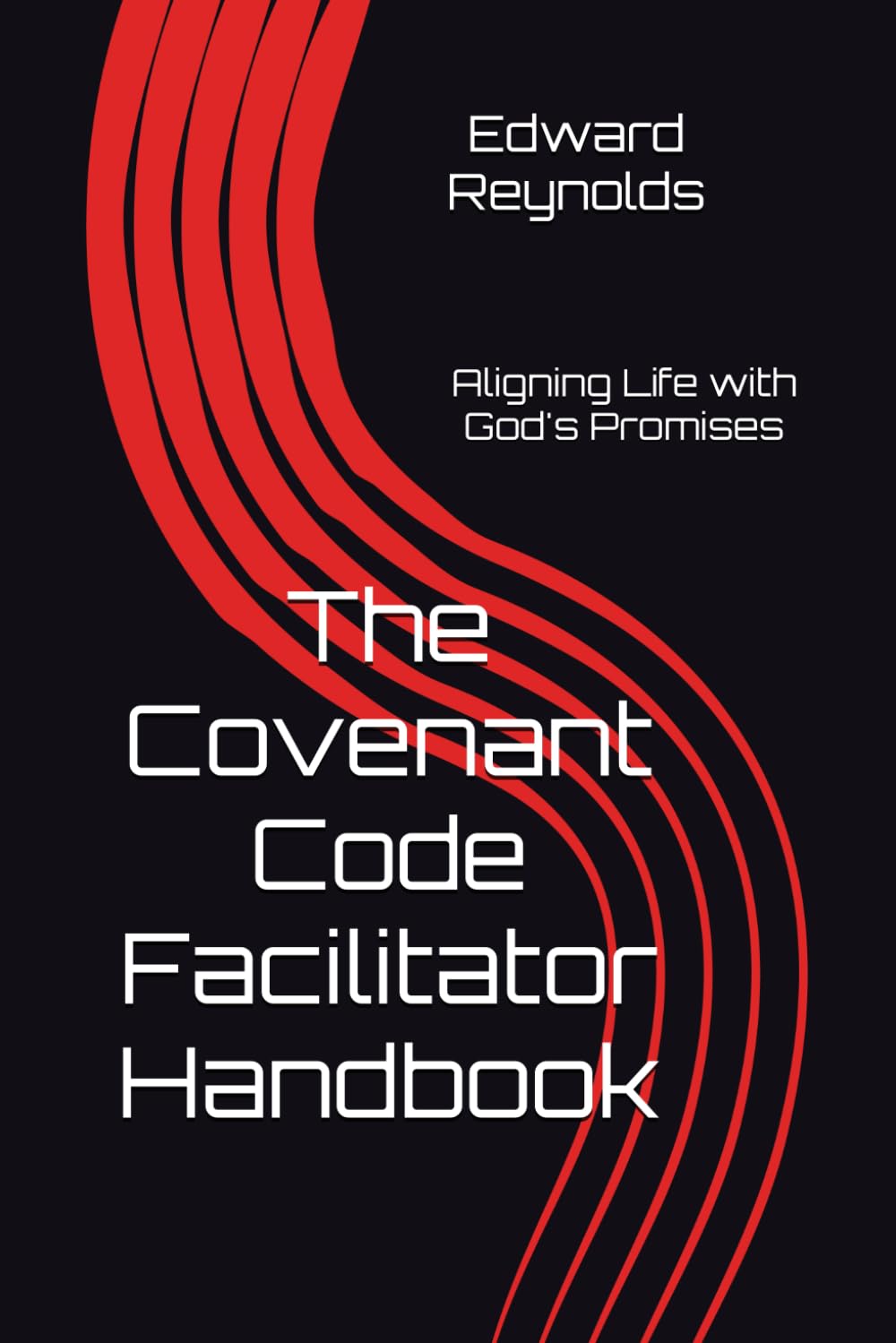The Covenant Code Facilitator Handbook: Aligning Life with God's Promises (Covenant Promises Life Coaching)
