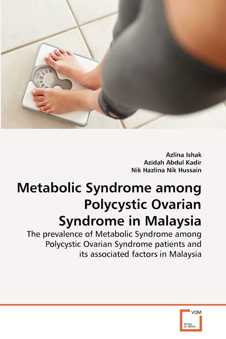 Metabolic Syndrome among Polycystic Ovarian Syndrome in Malaysia: The prevalence of Metabolic Syndrome among Polycystic Ovarian Syndrome patients and its associated factors in Malaysia