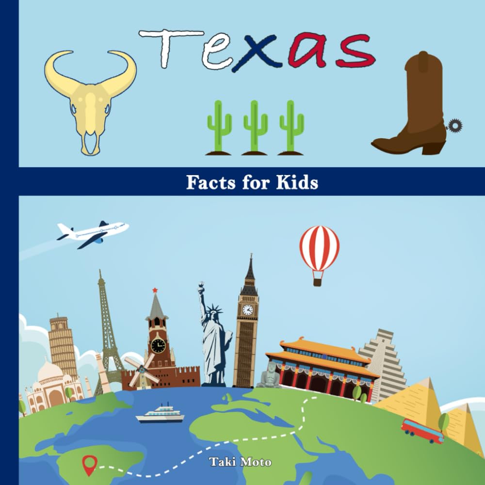 Texas Facts for Kids: Fun, Educational, and Engaging Texan Facts Book for Children (US State History, Geography, Wildlife, Sports, and More)