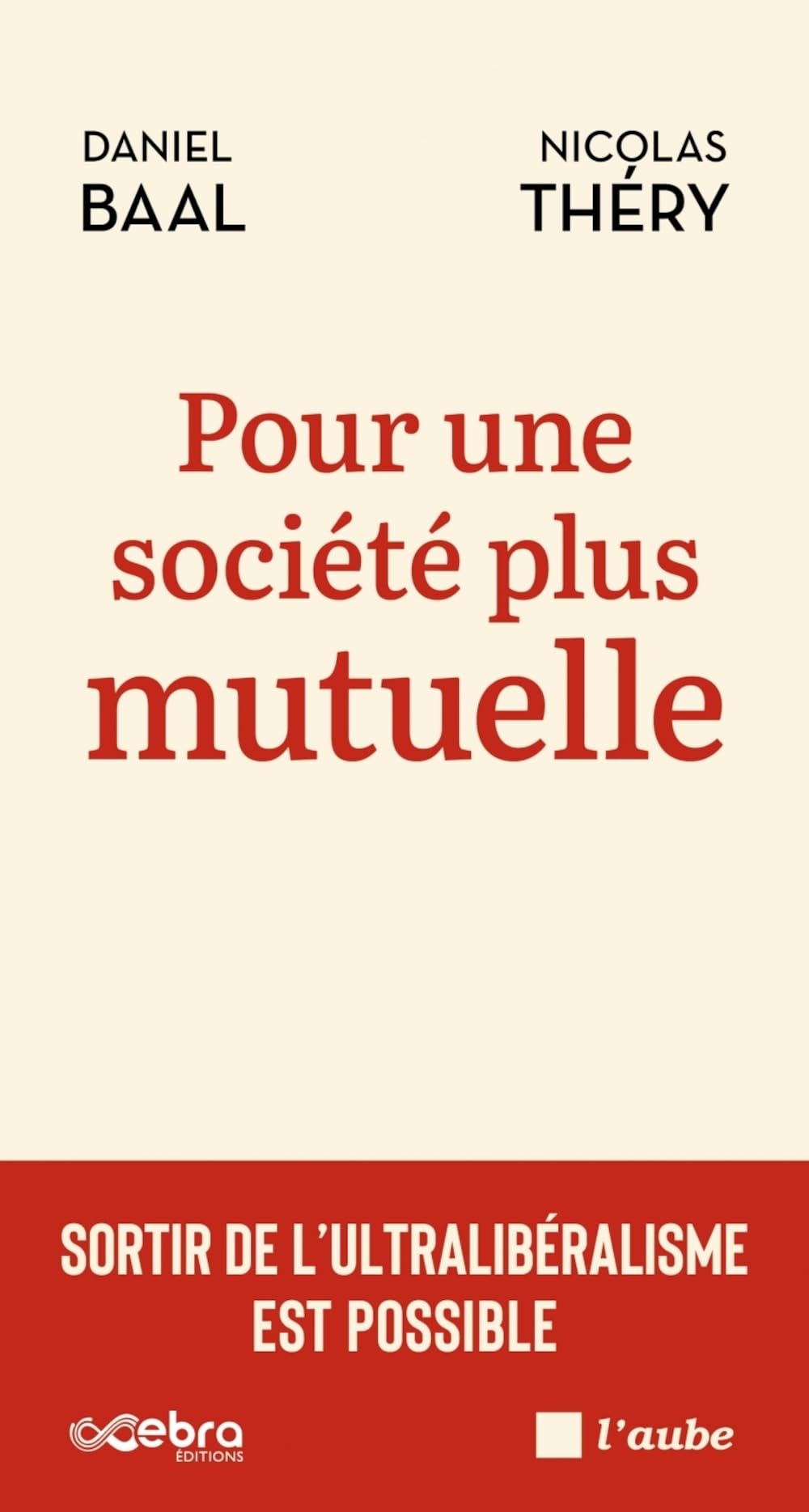 Pour une société plus mutuelle - Sortir de l'ultraliberalism: Sortir de l'ultralibéralisme est possible