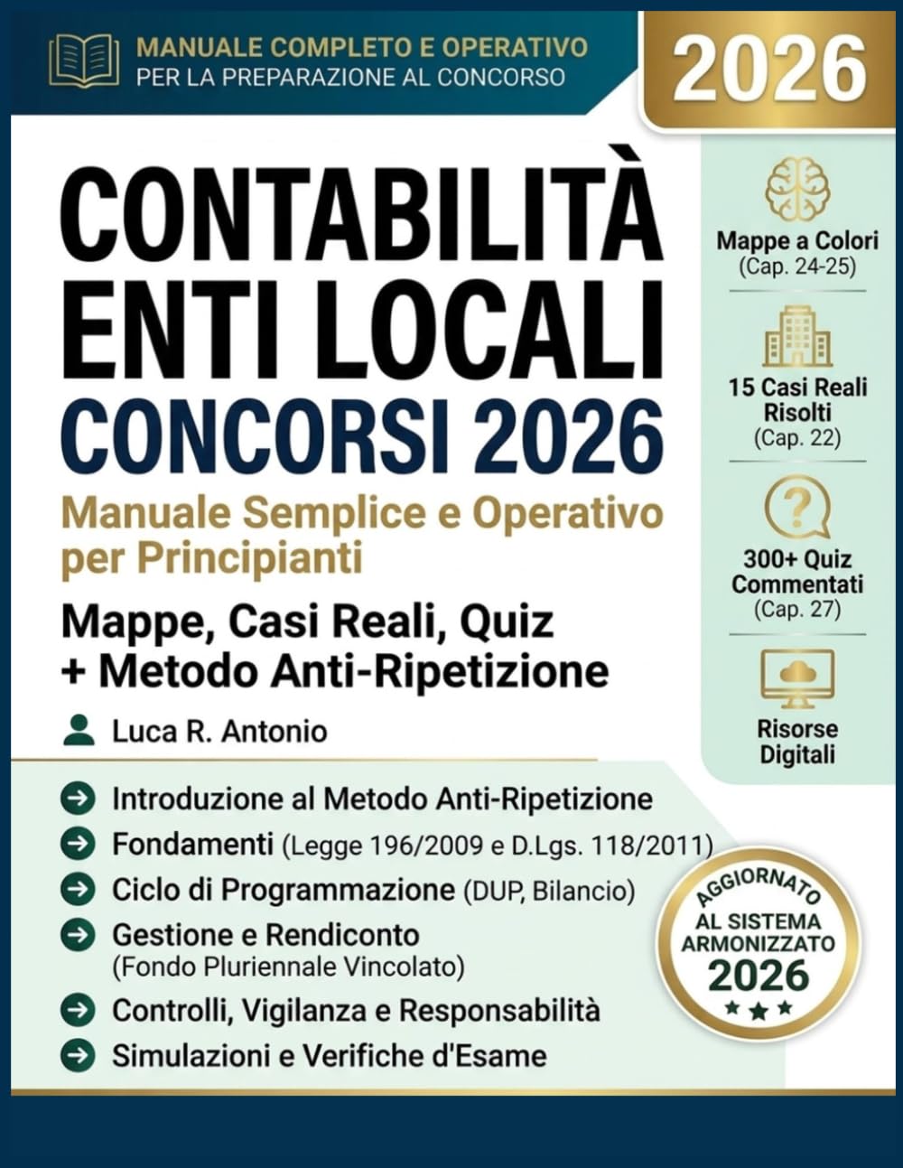 Contabilità Enti Locali Concorsi 2026: Manuale Semplice e Operativo per Principianti. Mappe, Casi Reali, Quiz + Metodo Anti-Ripetizione. Sistema Armonizzato Aggiornato