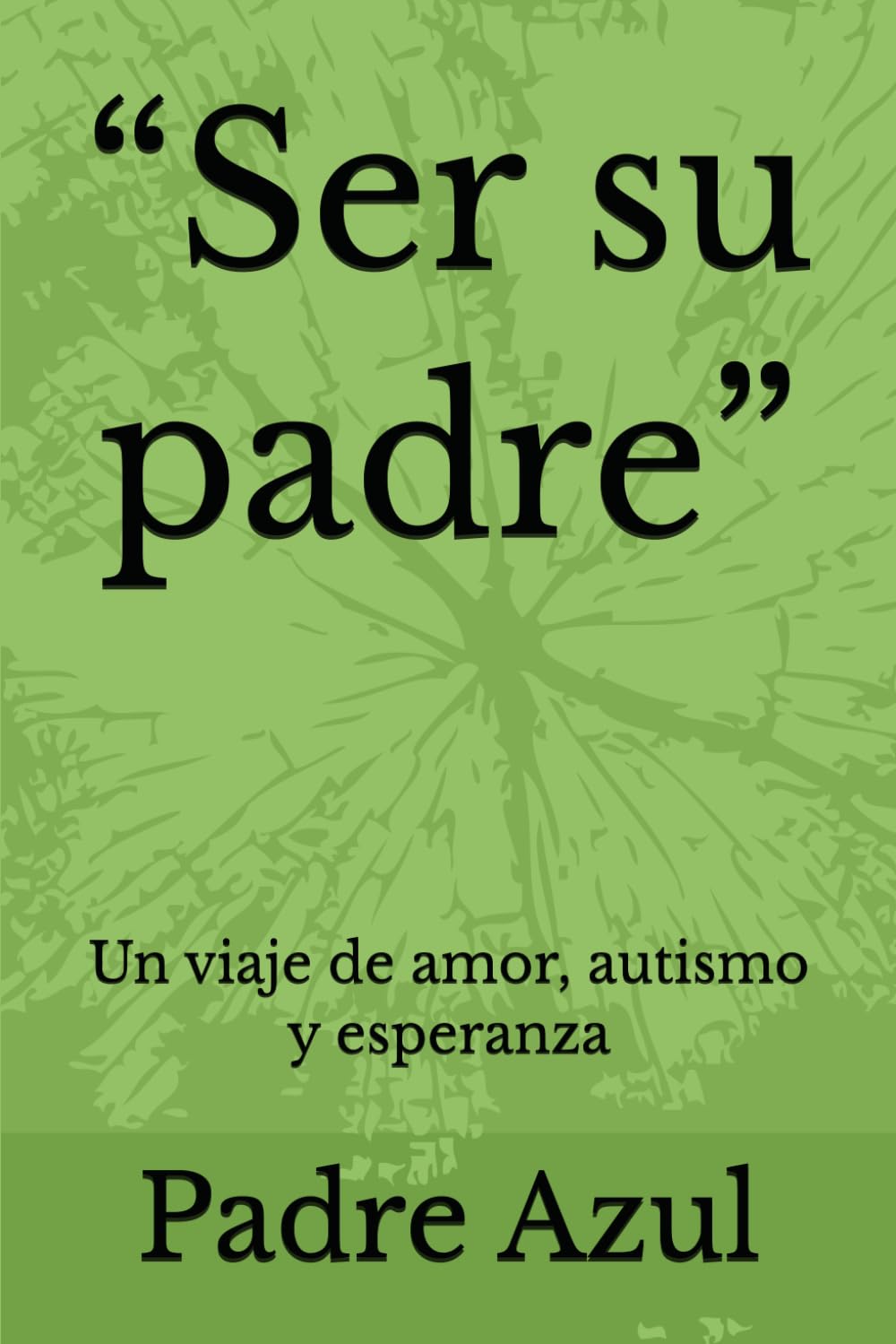 “Ser su padre”: Un viaje de amor, autismo y esperanza