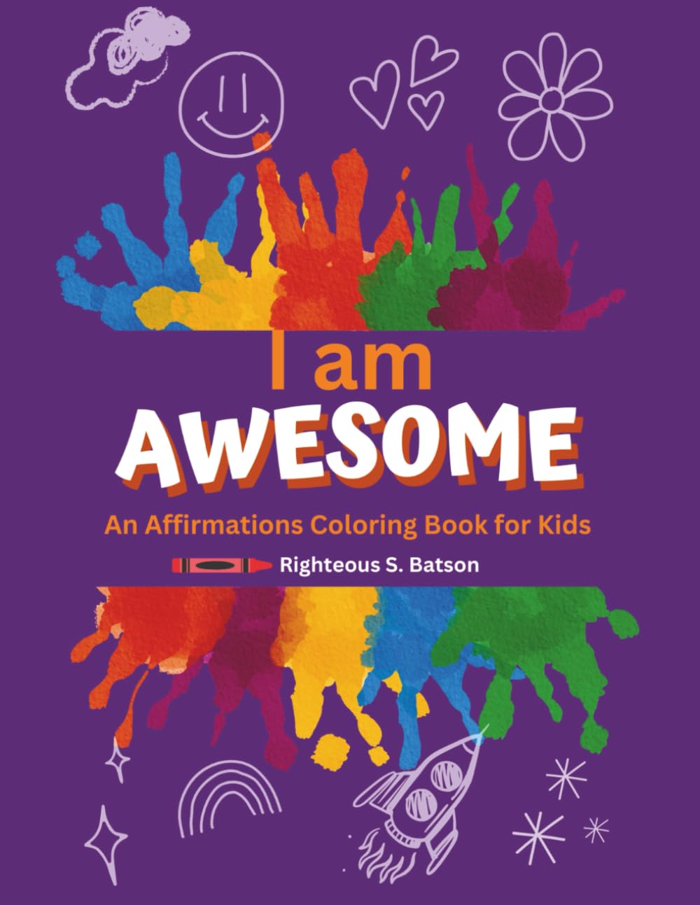 I Am Awesome: An Affirmation Coloring Book for Kids Ages 4-8: A Positive Affirmation Coloring Book for Kids to Build Confidence and Self-Esteem