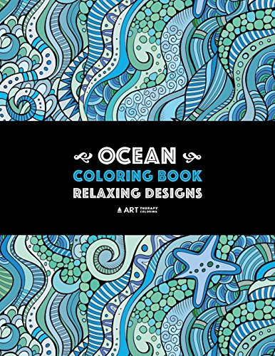 Art Therapy Coloring Art Therapy Coloring Ocean Coloring Book: Relaxing Designs: Stress-Free Designs For Everyone; Art Therapy & Meditation Practice For Adults cover