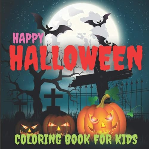 Happy Halloween Coloring Book for Kids: Scary Halloween Monsters. Designs Including Witches, Ghost, Bats and Ghouls Coloring Pages to Color. Coloring Pages for Children Ages 4-8