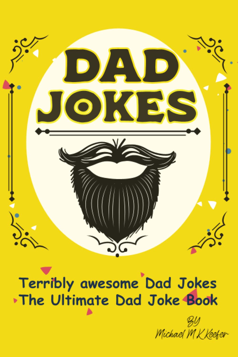 Dad Jokes: Terribly Awesome Dad Jokes The Ultimate Dad Joke Book