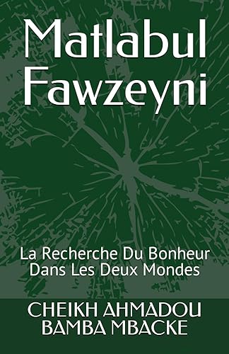 Matlabul Fawzeyni: La Recherche Du Bonheur Dans Les Deux Mondes