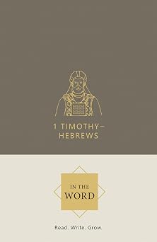 1 Timothy, 2 Timothy, Titus, Philemon & Hebrews In the Word Bible Study Journal