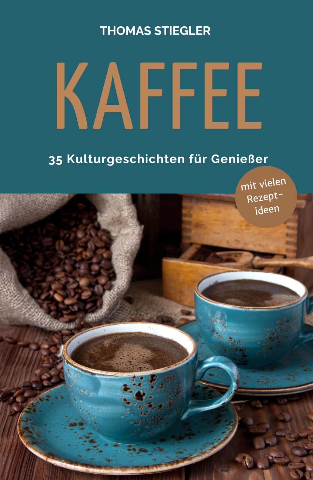 Kaffee - 35 Kulturgeschichten für Genießer