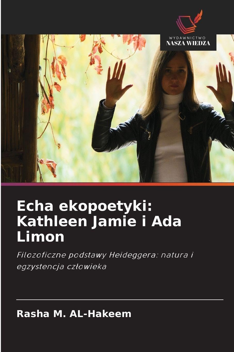 Echa ekopoetyki: Kathleen Jamie i Ada Limon: Filozoficzne podstawy Heideggera: natura i egzystencja cz¿owieka
