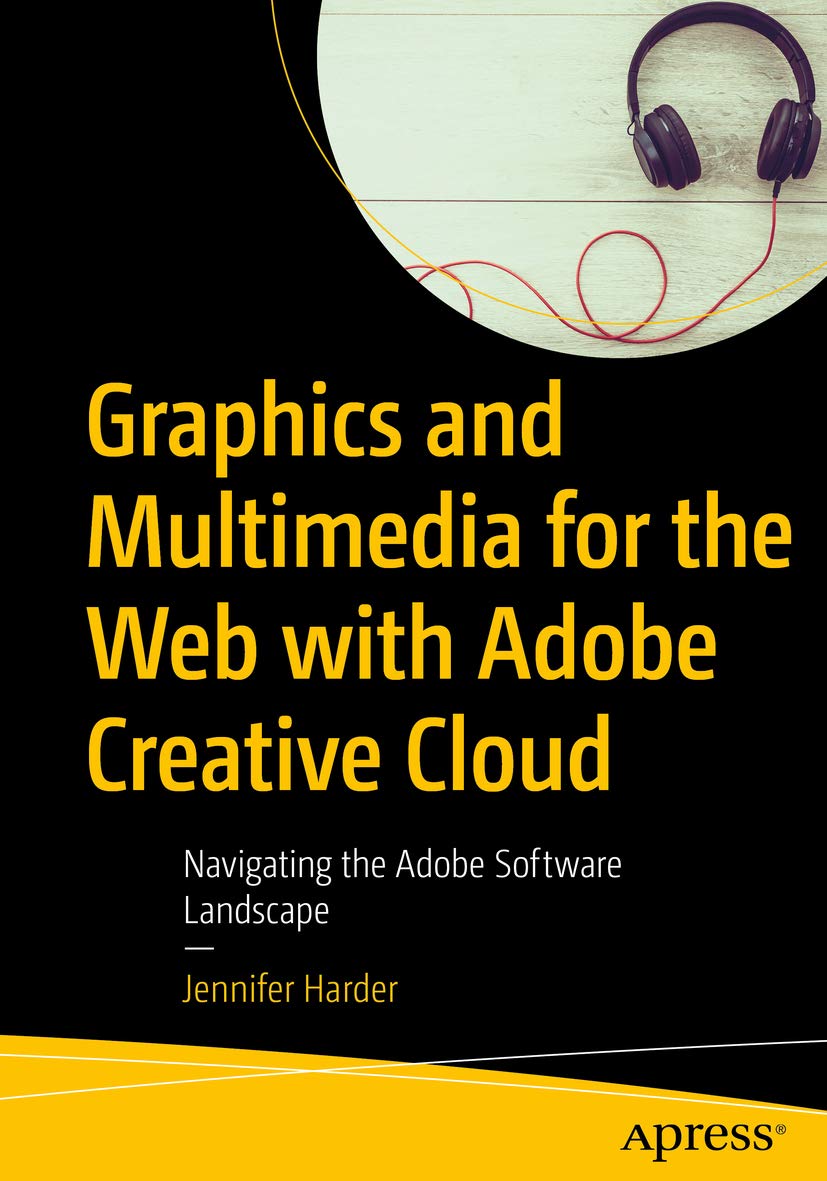 Graphics and Multimedia for the Web with Adobe Creative Cloud: Navigating the Adobe Software Landscape (English Edition)