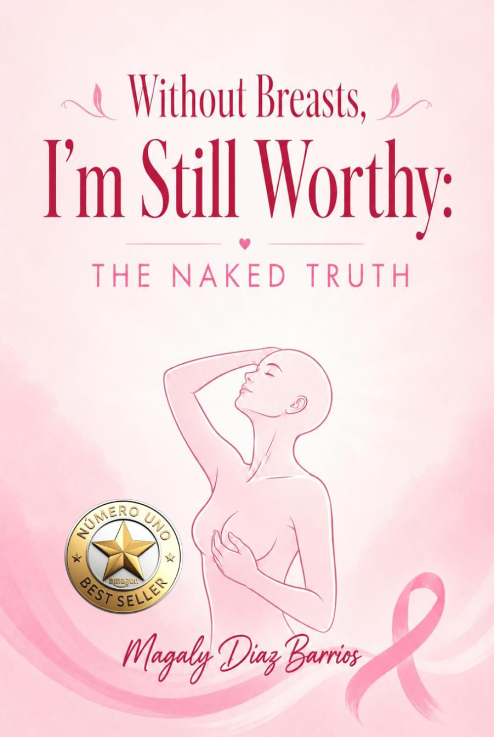 Without Breasts, I'm Still Worthy: The Naked Truth