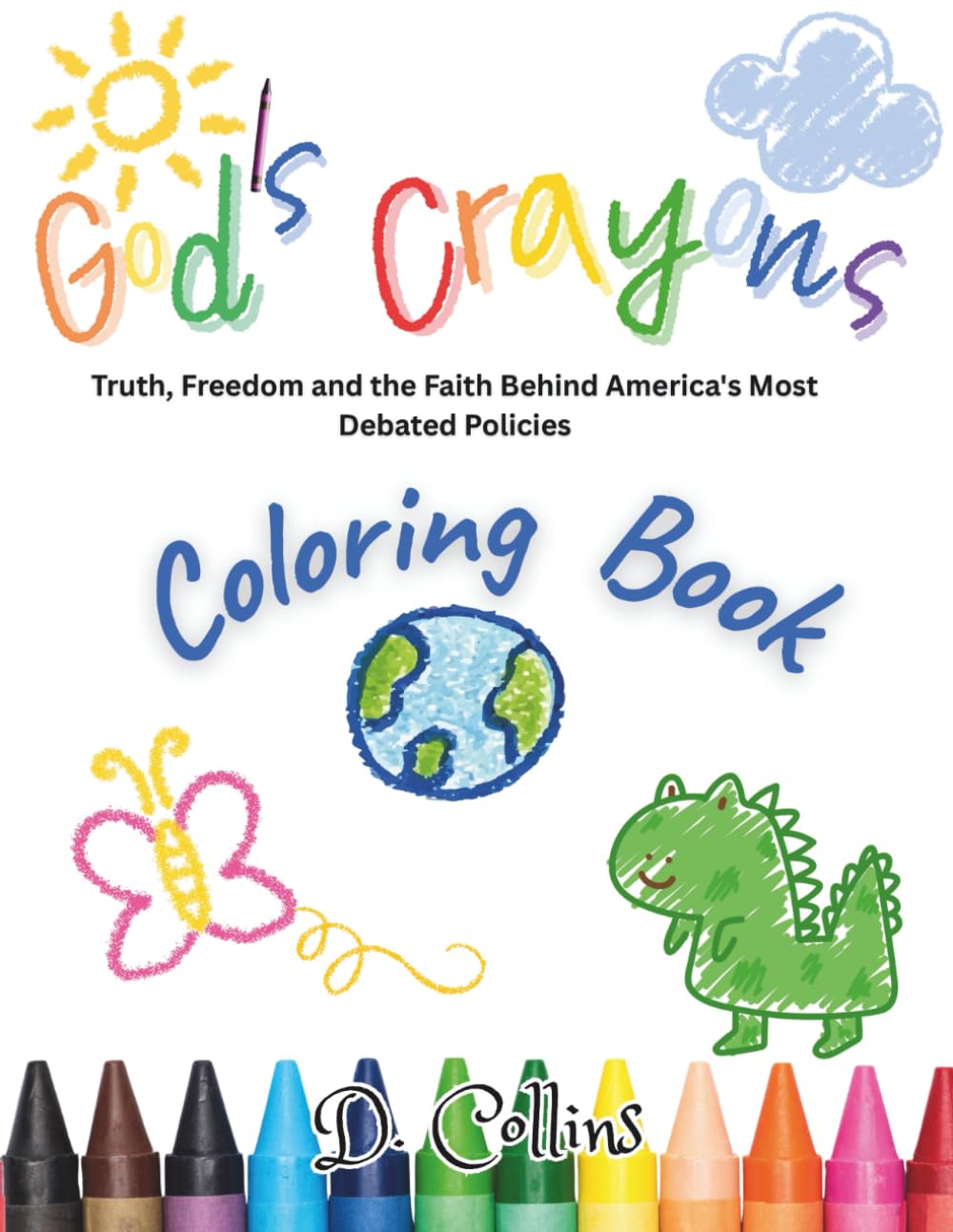 God's Crayons: Truth, Freedom and the Faith Behind America's Most Debated Policies