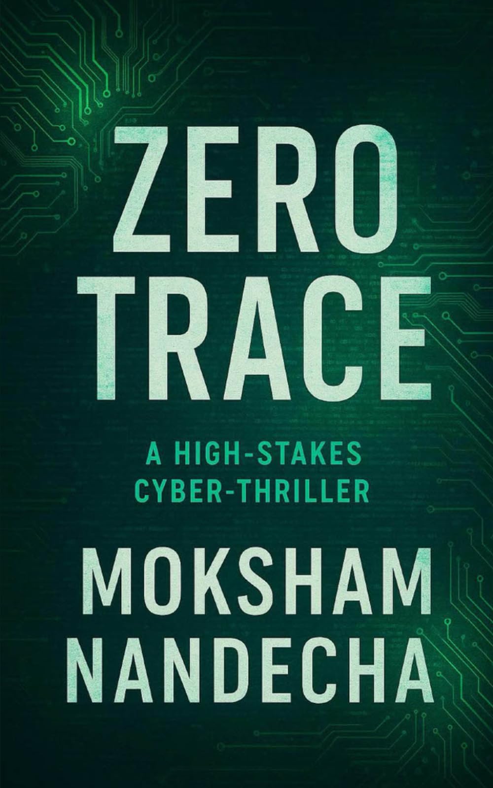ZERO TRACE: A HIGH-STAKES CYBER-THRILLER