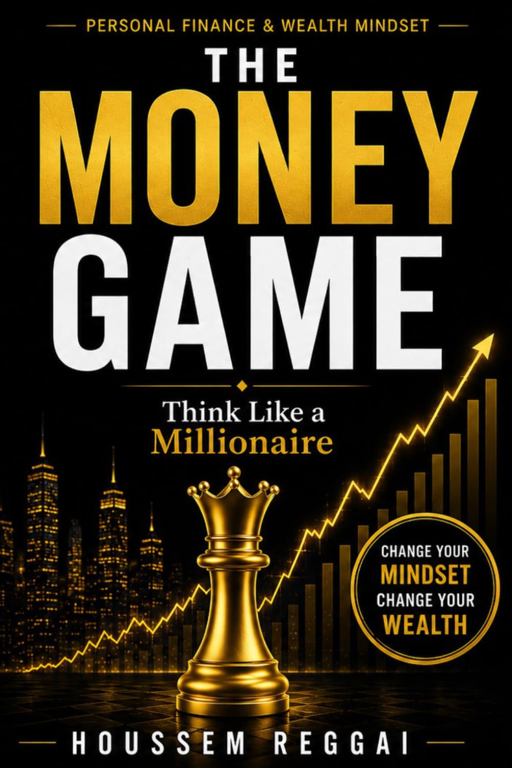 The Money Game, Think Like a Millionaire: How to Master the Rules of Wealth, Rewire Your Money Mindset, and Achieve Financial Freedom