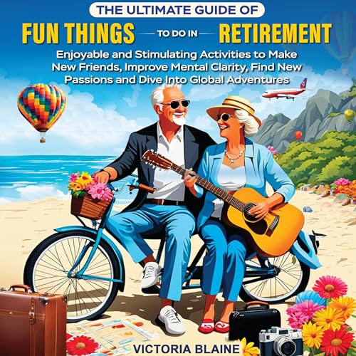 The Ultimate Guide of Fun Things to Do in Retirement by Victoria Blaine episode artwork