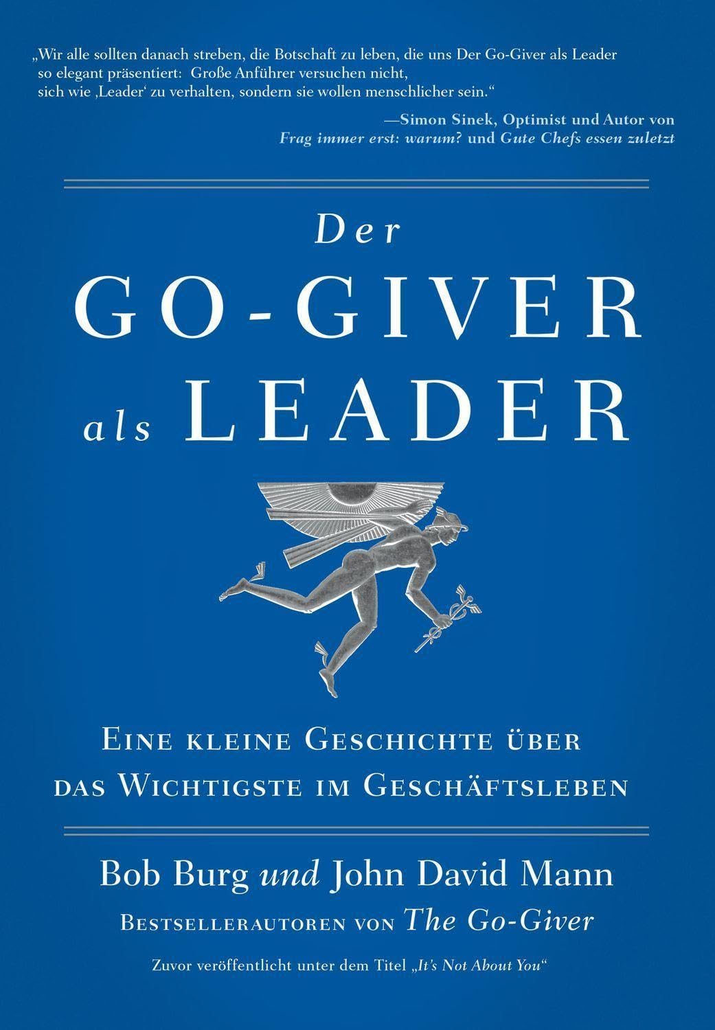 Der GO Giver als Leader: Eine kleine Geschichte über das Wichtigste im Geschäftsleben