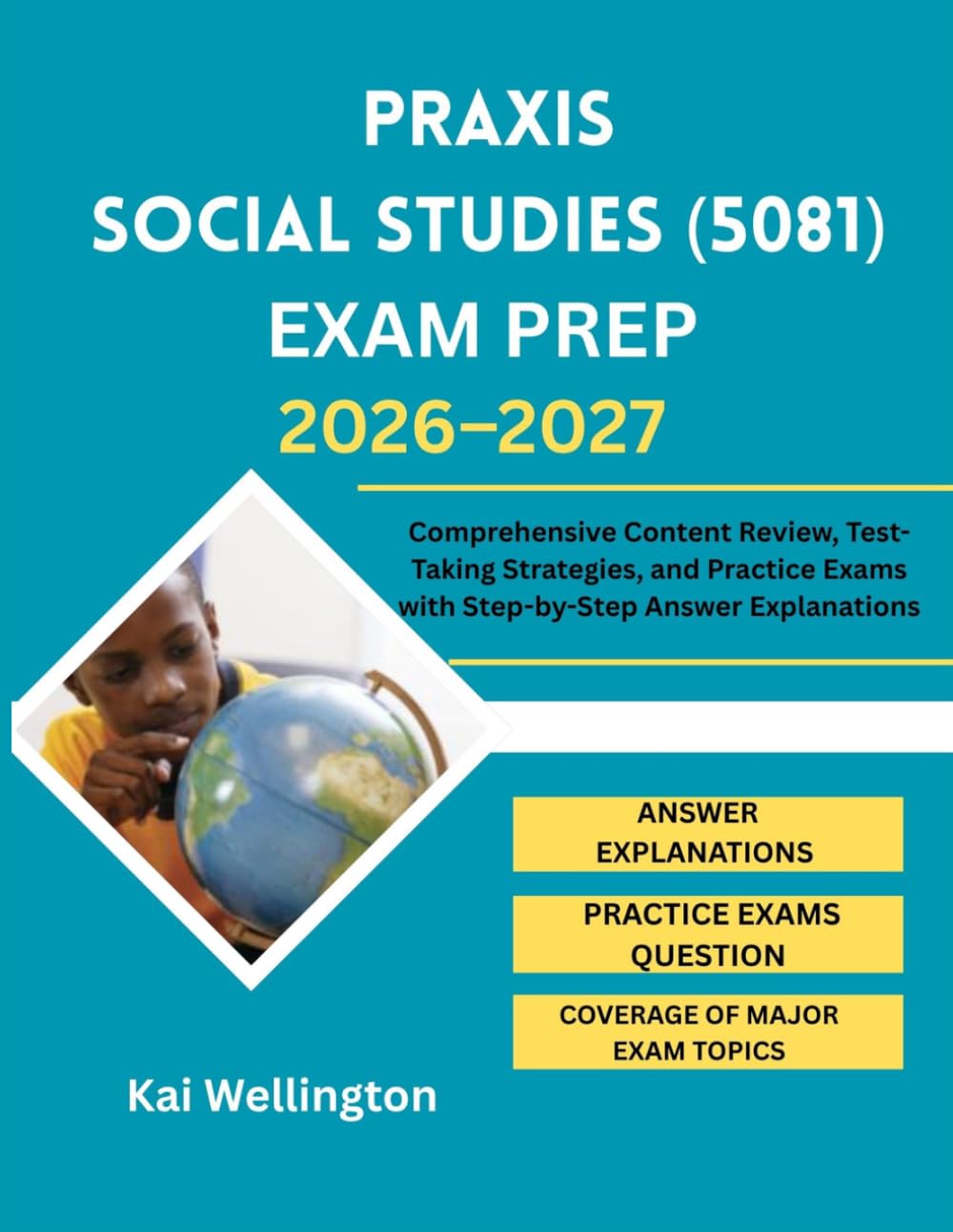 Praxis Social Studies (5081) Exam Prep 2026–2027: Comprehensive Content Review, Test-Taking Strategies, and Practice Exams with Step-by-Step Answer Explanations