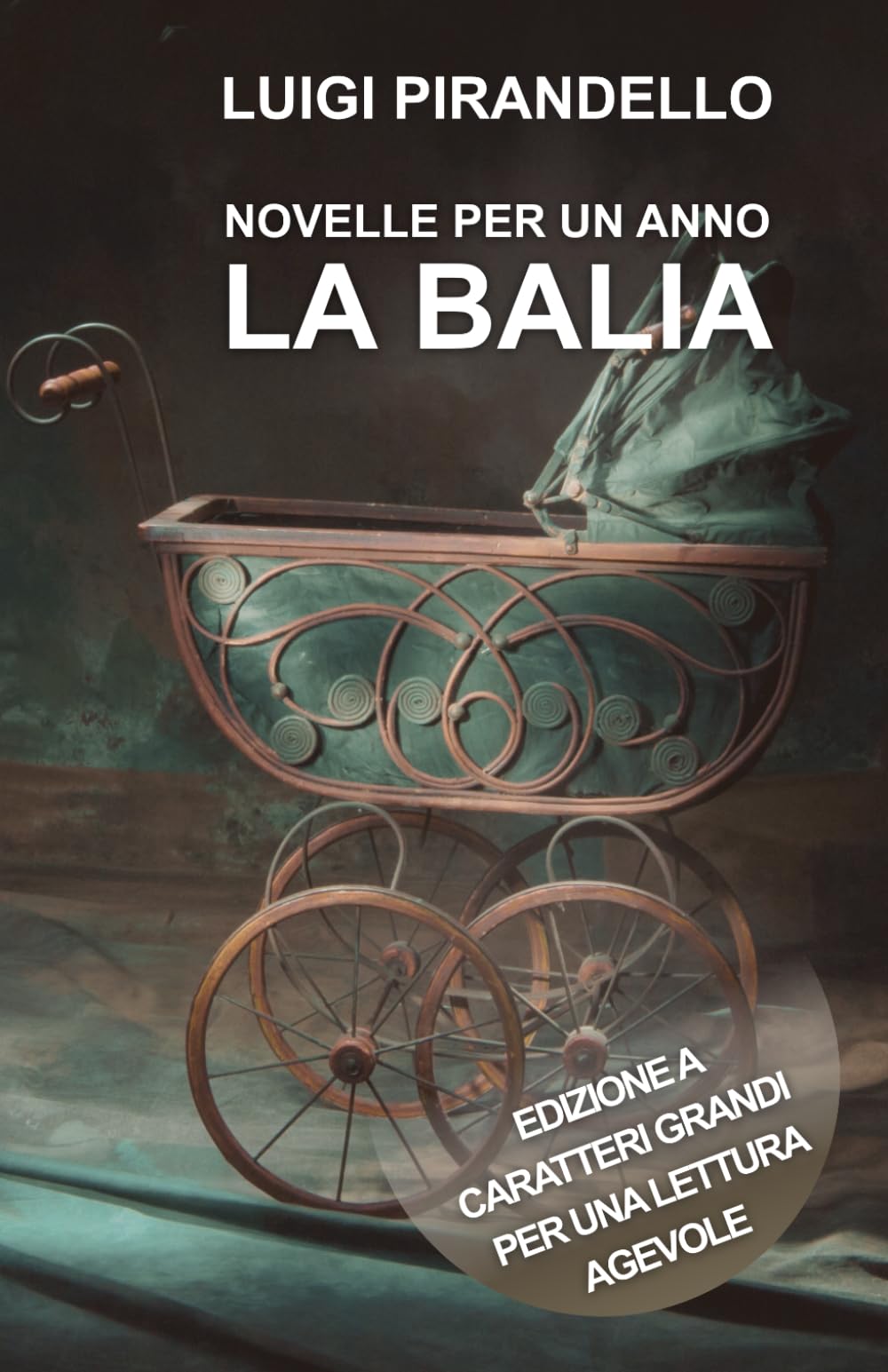 NOVELLE PER UN ANNO LA BALIA: Edizione a caratteri grandi per una lettura agevole