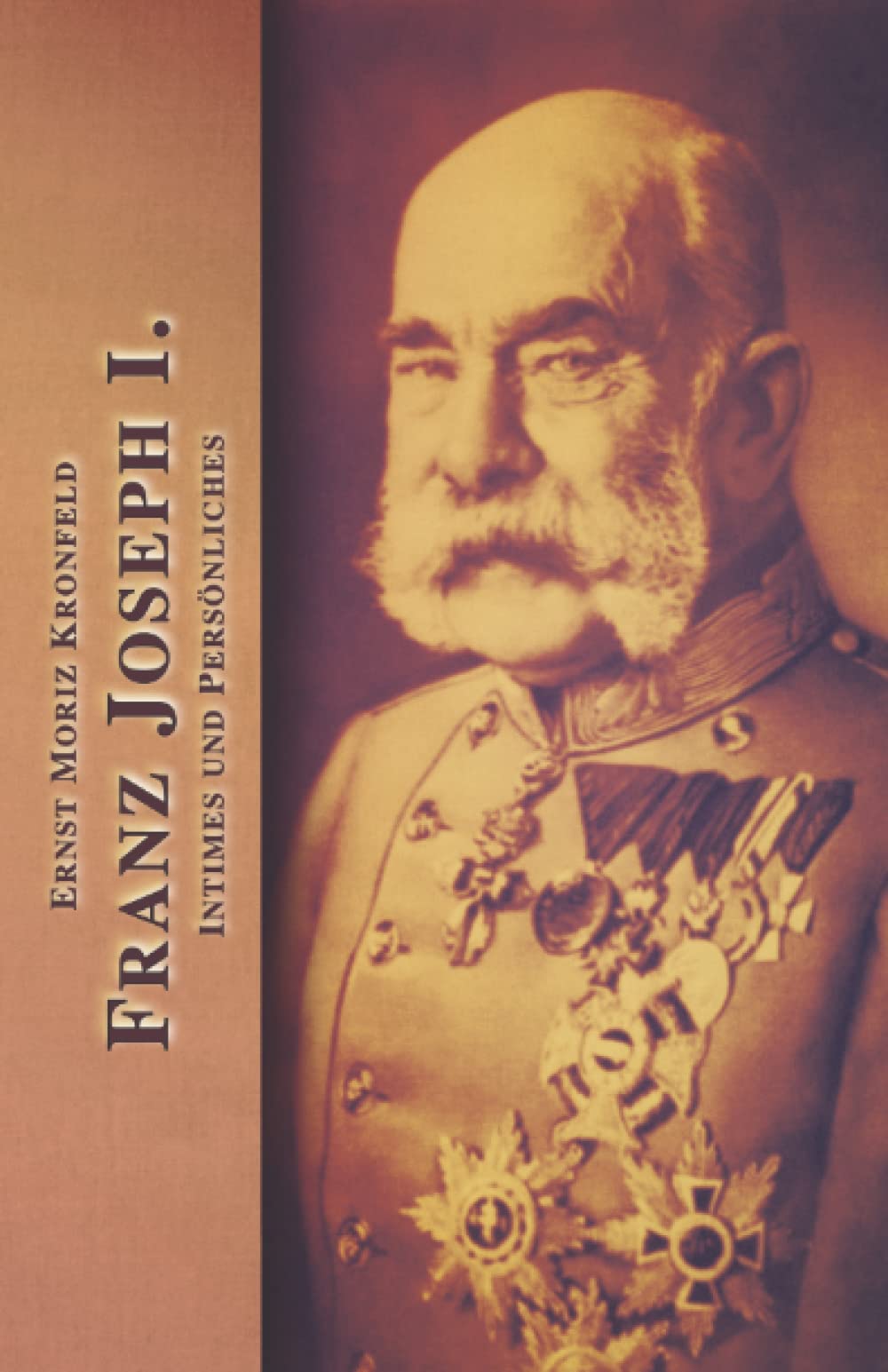 Franz Joseph I.: Intimes und Persönliches (Sissi Reihe)