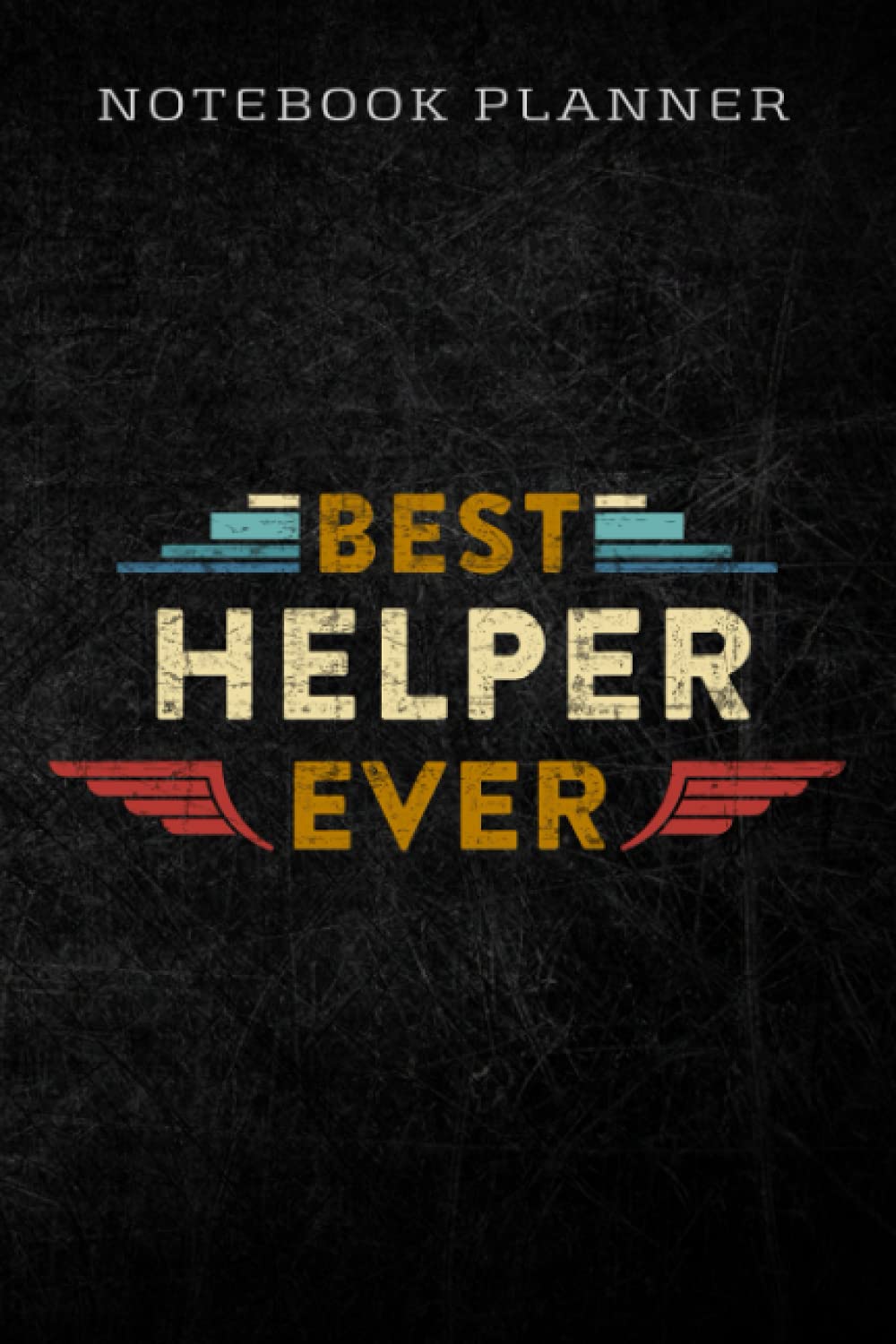 Notebook Planner Helper Gift - Best Helper Ever graphic: Homework,To Do List,Homework,Personal,6x9 in ,PocketPlanner,Money,Journal