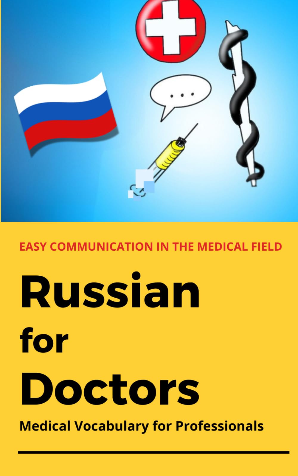 Russian for Doctors: Medical vocabulary for healthcare professions - a practical companion for everyday clinical practice (Foreign Languages for Healthcare Professionals)