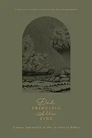 Dal principio alla fine: L'amore immutabile di Dio in tutta la Bibbia: A Love God Greatly Italian Bible Study Journal