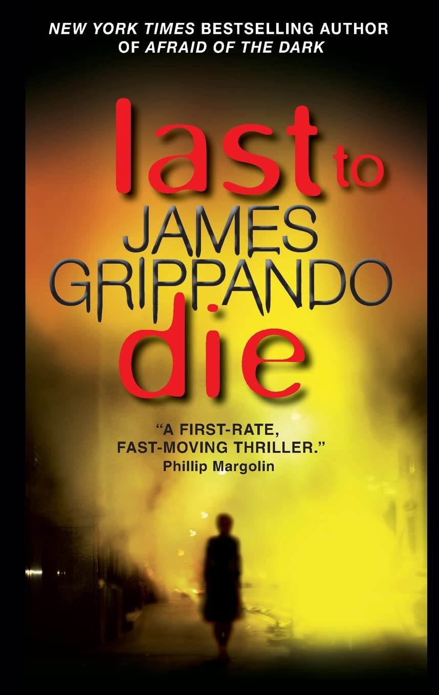 Last to Die (Jack Swyteck Novel, 3) Grippando, James 9780062024558